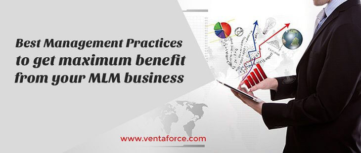 Best Management Practices to get maximum benefit from your MLM business