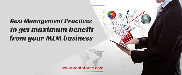 Best Management Practices to get maximum benefit from your MLM business