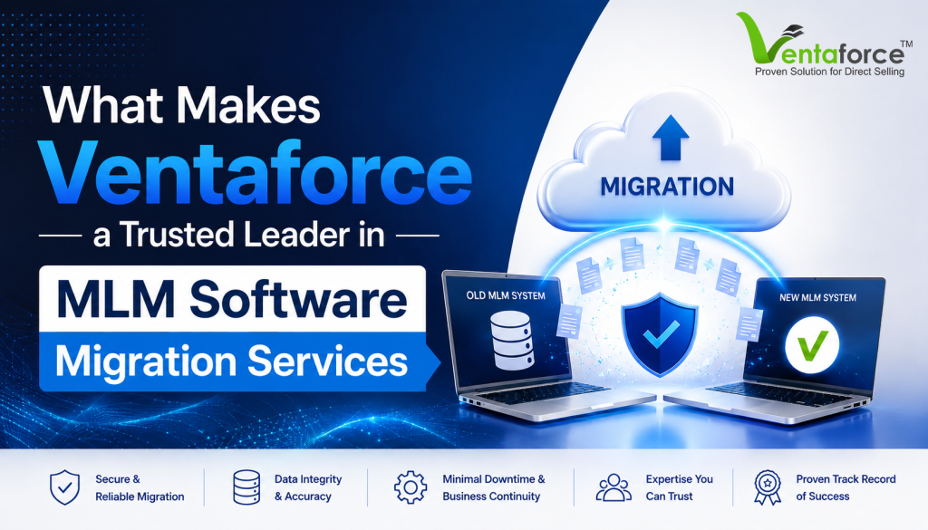 What Makes Ventaforce a Trusted Leader in MLM Software Migration?